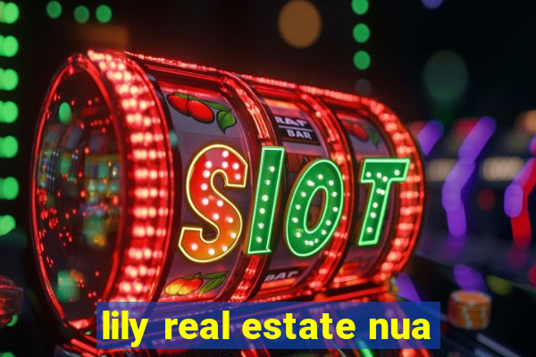 lily real estate nua